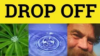 Dropped Off - Dropping Off Meaning - Drop Off Examples- Phrasal Verbs- British English Pronunciation