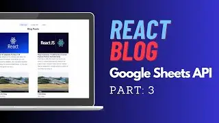 Build a Blog with React and Google Sheets | PART 3 | FullStack Course | Learn Coding