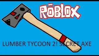 Roblox: lumber tycoon 2 how to get the secret axe / Shark axe / Rukiry axe