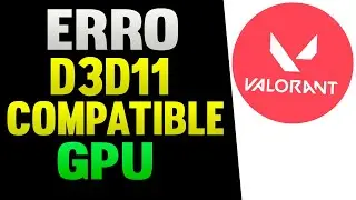 Como Resolver o Erro D3D11 Compatible GPU no Valorant