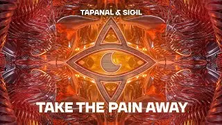 TAPANAL & SIGIL - Take The Pain Away