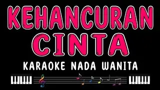 KEHANCURAN CINTA - Karaoke Nada Wanita [ ELVY SUKAESIH / RANA RANI ]