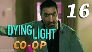 Совместное прохождение игры Dying Light — Часть 16: Блудный сын (CO-OP)