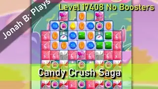 Candy Crush Saga Level 17408 No Boosters