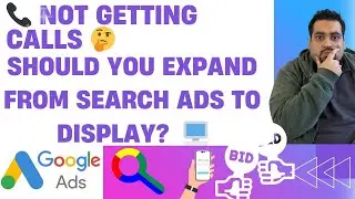 📞 Not Getting Calls  🤔 Should You Expand from Search Ads to Display Ads  🖥️ Expert Advice! 🚀