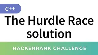 HackerRank Solution: The Hurdle Race (C++ Algorithms Implementation)