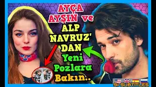 ALP Navruz Sevgilisi Ayça Ayşin ile Yeni Resimlerine Bakın.. Ayca ve Alp Navruz'un Yeni Haberleri