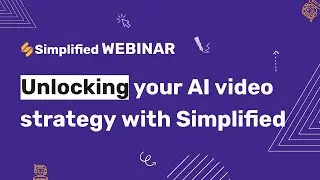 Unlocking your AI video strategy with Simplified