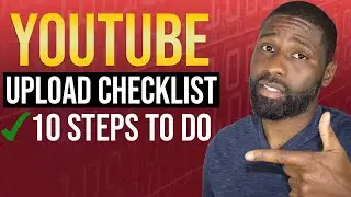 YouTube checklist: 10 things to do when you upload a video