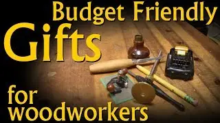 Budget Friendly Gift Ideas for the Woodworker, DIY'r and Craftperson in you life.