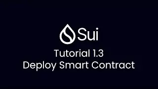 Sui Blockchain Tutorial 1.3 Build and Deploy Smart Contract