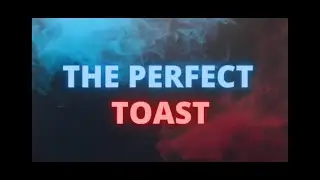 The Perfect Toast-Short Film