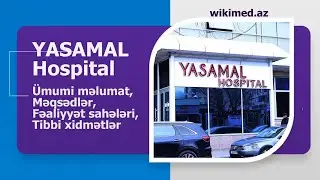 YASAMAL HOSPİTAL HAQQINDA. WİKİMED.AZ AZƏRBAYCAN ONLİNE TİBB ENSİKLOPEDİYASI TƏQDİM EDİR