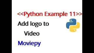 Python Example 11: How to add logo, note, and picture on videos using python scripts ?
