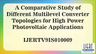 A Comparative Study of Different Multilevel Converter Topologies for High Power Photovoltaic.......