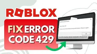 How To Fix Roblox Error Code 429 (Full Guide)