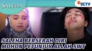 Berserah Diri! Saleha Mohon Petunjuk Allah SWT | Saleha - Episode 120