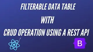 Learn React by Building a Filterable Data Table with CRUD Operation using a REST API