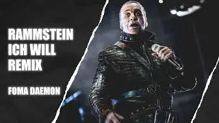 Rammstein - Ich Will | Foma Daemon REMIX