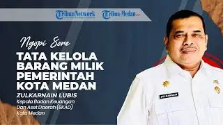 TATA KELOLA BARANG MILIK PEMERINTAH KOTA MEDAN | NGOPI SORE