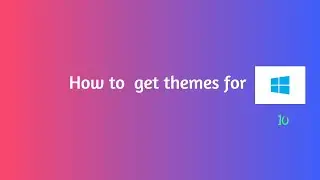 How to get themes for Windows 10