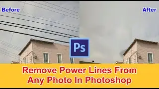 Remove Power Lines from Any Photo in Photoshop | how to remove power lines from photos in photoshop