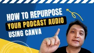 Convert Podcast to Video using Canva