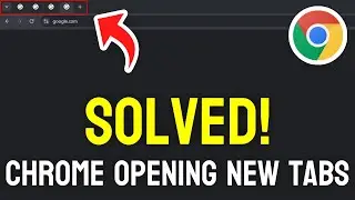 How to Fix Chrome Opening New Tabs - Full Guide