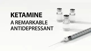 Ketamine: A Remarkable Antidepressant