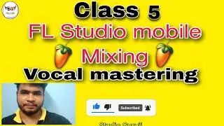 FL Studio mixing Class 5 Vocal mastering how to Mastering any vocal in FL Studio mobile