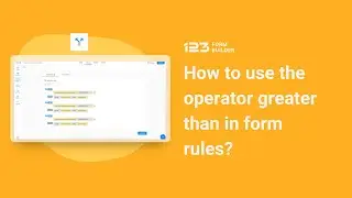 How to use the operator greater than in form rules | 123FormBuilder