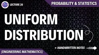 Lec-26: Uniform Distribution | Probability and Statistics