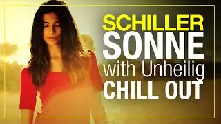 SCHILLER: „Sonne | with Unheilig | Chill Out Version