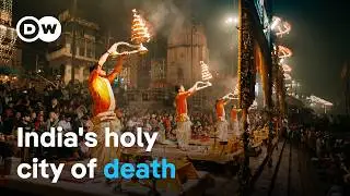 Varanasi - Facing death without fear | DW Documentary