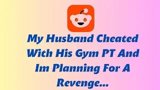 My Husband Cheated With His Gym PT And Im Planning For A Revenge... | Reddit Stories