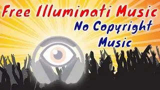 Best Royalty Free Illuminati Music 2020 | Royalty Free Music 2020 | Free Party Music 2020