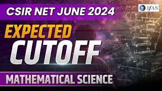 Possible Cut Off for CSIR NET JUNE 2024 | CSIR NET Mathematics Expected Cut Off | IFAS