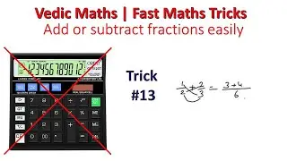 Add or subtract fractions easily | Fractions calculations | Vedic Maths | Maths Tricks #13