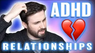 ADHD ❤️ Relationship Skills & Problems 💔