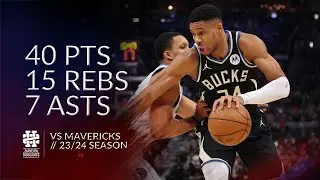 Giannis Antetokounmpo 40 pts 15 rebs 7 asts vs Mavericks 23/24 season