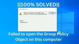 Failed to open the Group Policy Object on this computer You Might Not Have The Appropriate Rights