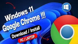 How to Download & Install Google Chrome on Windows 11 Laptop or Pc | Google Chrome Install Windws 11