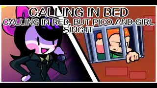 Calling in Bed - Calling in Red / but Pico and Girl sing it - Friday Night Funkin Covers