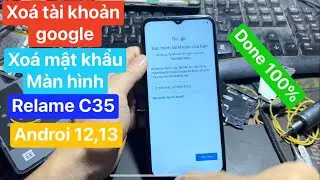 Xoá tài khoản google realme c35 | xoá mật khẩu màn hình realme c35 cách mới