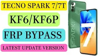 TECNO SPARK 7 / 7T FRP BYPASS / TECNO KF6 / KF6P FRP BYPASS LATEST UPDATE VERSION 2024