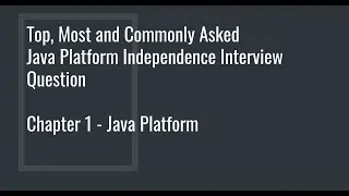 Java Interview Series Chapter 1- Top and Mostly Asked Java Platform Independence Interview Questions