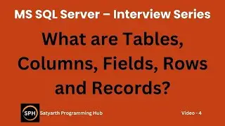 What are Tables, Columns, Fields, Rows and Records? | SQL Server Interview Questions and Answers