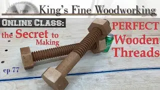 77 - The Secret to Making PERFECT Wooden Threads