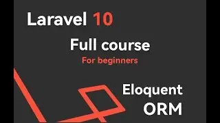 #10 Laravel 10 Full Course For Beginners | Eloquent ORM