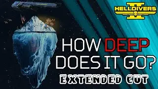 The Helldivers 2 Iceberg Explained Extended Cut